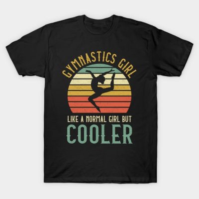 Gymnastics Girl Like A Normal Girl But Cooler T-Shirt Official Gymnastics Gifts Store Merch