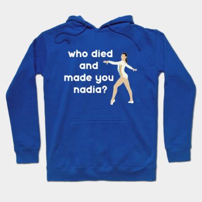 Who Died And Made You Nadia Gymnastics Hoodie Official Gymnastics Gifts Store Merch