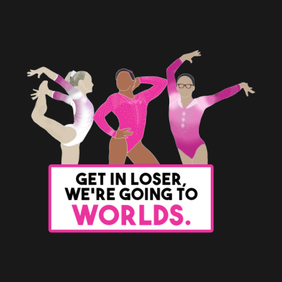 Get In Loser Were Going To Worlds Gymnastics World T-Shirt Official Gymnastics Gifts Store Merch