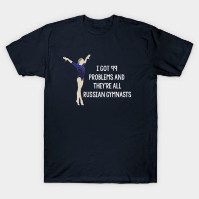 99 Problems Russia T-Shirt Official Gymnastics Gifts Store Merch