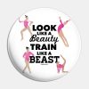 Pink Look Like A Beauty Train Like A Beast Pin Official Gymnastics Gifts Store Merch