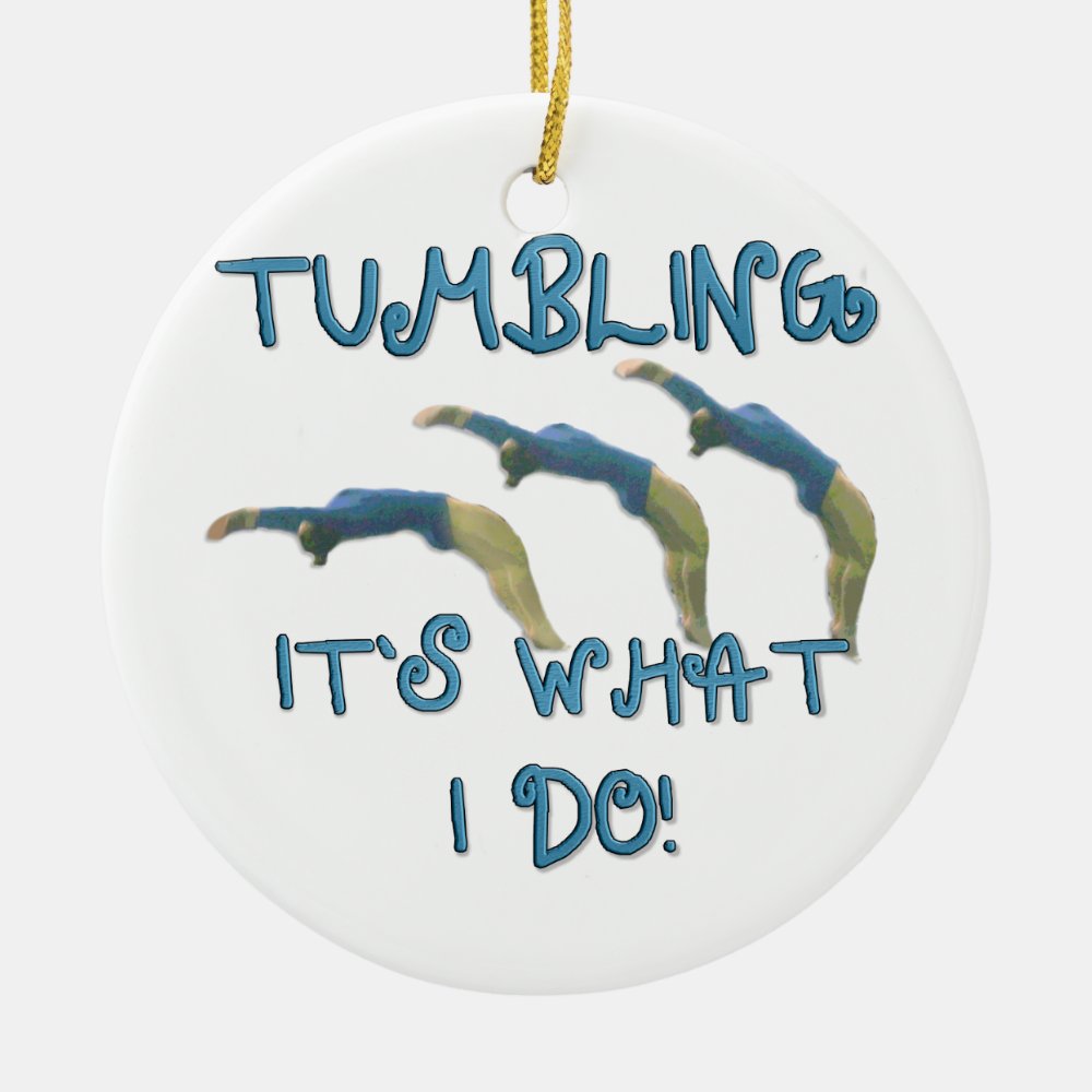 tumbling its what i do gymnast ceramic ornament - Gymnastics Gifts