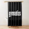 Gymnastics Gymnast Life Shower Curtain Official Gymnastics Gifts Store Merch