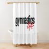 Gymnastics Life Gymnast Life Shower Curtain Official Gymnastics Gifts Store Merch