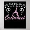 why walk when you can cartwheel gymnast poster r715a0ea7300b46e38e77c986f5466382 wva 8byvr 307 - Gymnastics Gifts
