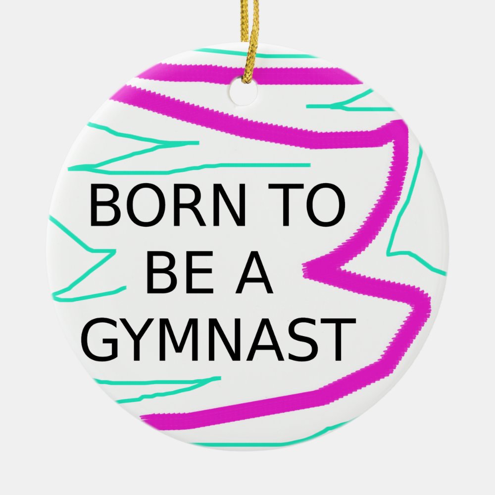 born to be a gymnast ceramic ornament - Gymnastics Gifts