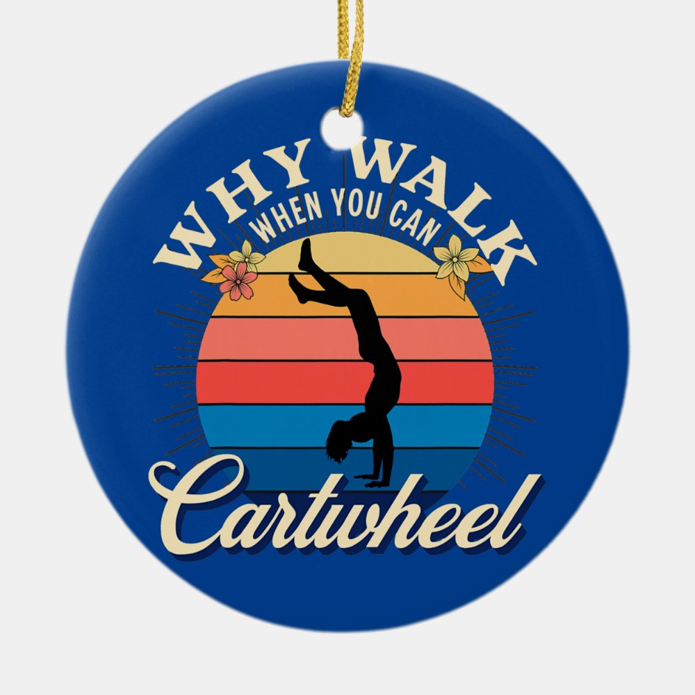 funny gymnastics walk when you can cartwheel ceramic ornament - Gymnastics Gifts
