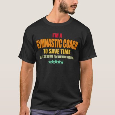 gymnastic coach never wrong t shirt ra254fcc5c41146fdb13e973a4989705d k2gm8 1000 - Gymnastics Gifts